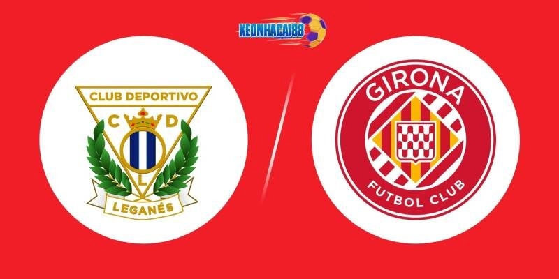 Soi kèo Leganes vs Girona, 0h00 ngày 25/4